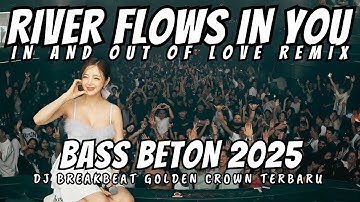 River Flows In You Breakbeat Remix Full Bass - Dj In And Out Of Love - Latest DJ Breakbeat 2024