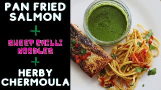Pan Fried Salmon, Herby Chermoula, Sweet Chilli Noodles