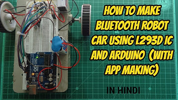 HOW TO MAKE BLUETOOTH ROBOT CAR USING L293D IC AND ARDUINO || [HINDI] (with app making)