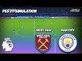 🔥 West Ham vs Manchester City | Premier League Battle | PES 2021 Simulation ⚽