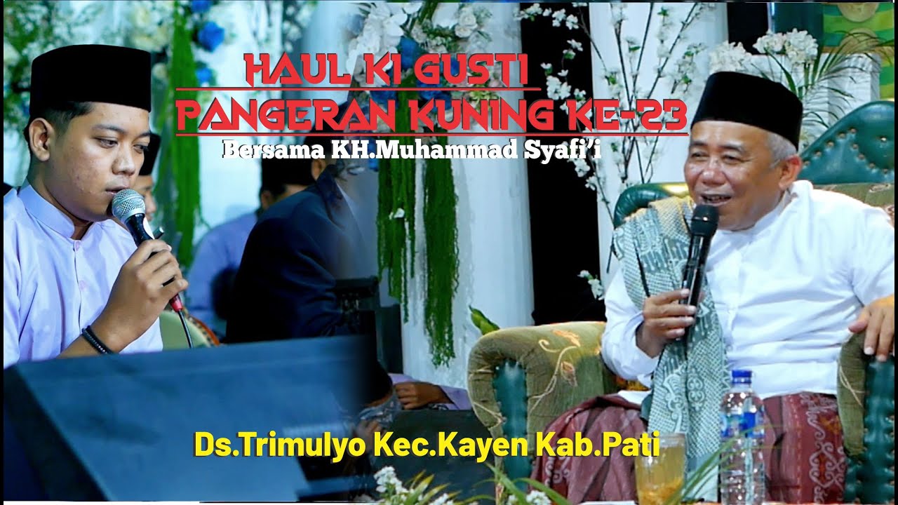 Pengajian KH.Muhamad Syafi'i //Haul Ki Gusti Pangeran Kuning Ke-23 // Ds.Trimulyo Kec.Kayen Kab.Pati