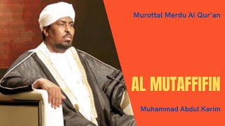 Murottal Al Qur'an Merdu | Surah Al Mutaffifin | Muhammad Abdul Karim