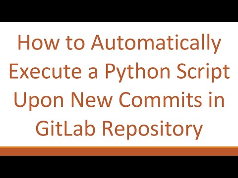 How to Automatically Execute a Python Script Upon New Commits in GitLab Repository