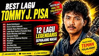 KUMPULAN LAGU TOMMY J. PISA TERBAIK | 12 Lagu Lawas Paling Hits & Menyentuh Hati | Nostalgia 80-90an