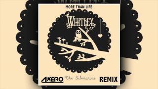 Whitley - More Than Life (Axero Remix)