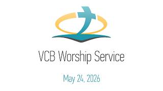 VCB Worship Service 5-24-26
