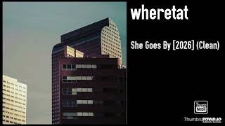 wheretat - She Goes By [2026] (Clean)