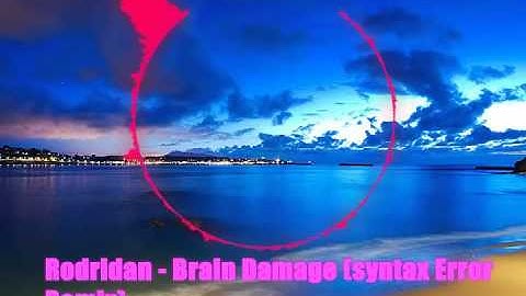 Rodridan - Brain Damage (syntax Error Remix)
