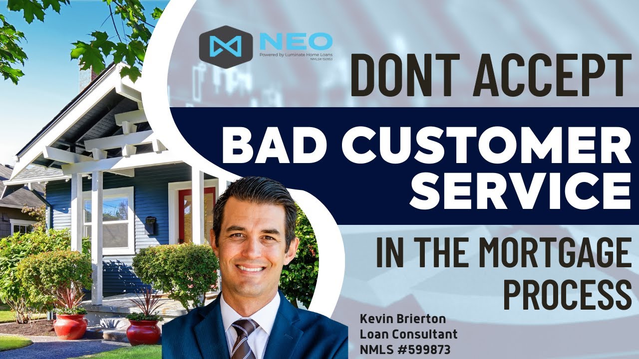 Don't Accept Bad Customer Service in the Mortgage Process