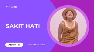 Mr. Nop - Sakit Hati (Official Music Video)