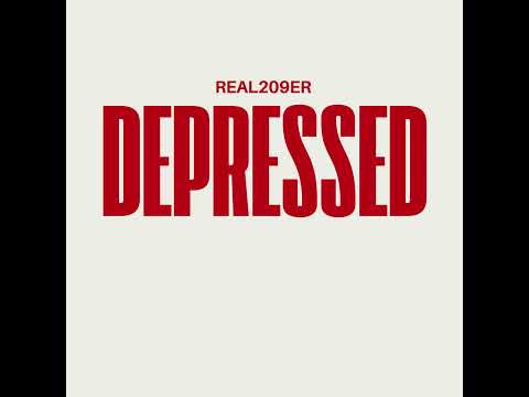 Real209er - DEPRESSED