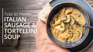 How to make Italian Sausage & Tortellini Soup | 30Minute Meals