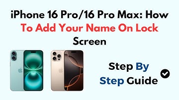 iPhone 16 Pro/16 Pro Max: How To Add Your Name On Lock Screen