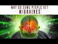 Why Do Some People Get Migraines