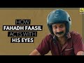 How Fahadh Faasil Acts With His Eyes | Video Essay