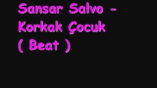 Sansar Salvo - Korkak Çocuk (Beat)