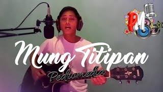 MUNG TITIPANE - COVER BY PEDRO MEDIA