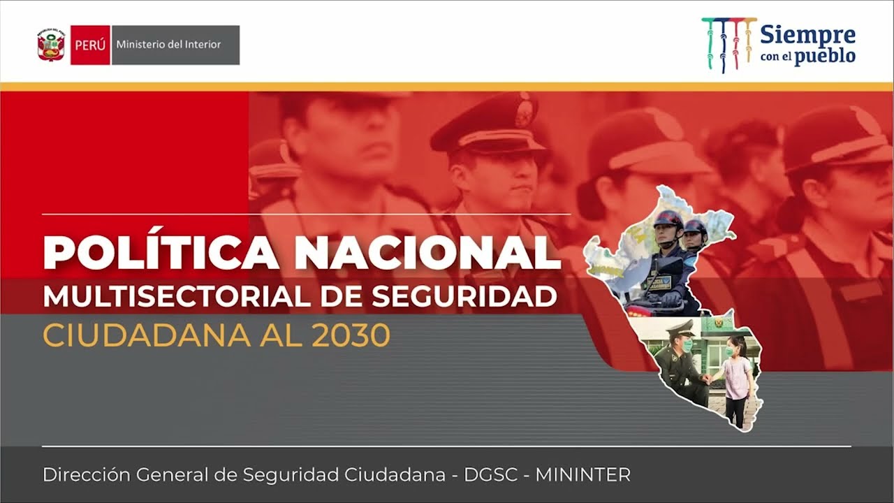 Vídeo Política Nacional Multisectorial de Seguridad Ciudadana al 2030