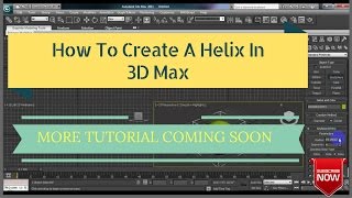 How To Create A Helix In 3D Max