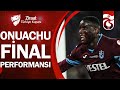 Trabzonspor Paul Onuachu Ziraat Türkiye Kupası Final Performansı