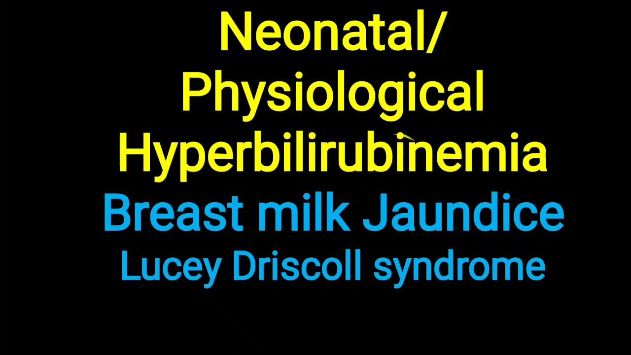 Physiological Jaundice ll Breast milk Jaundice ll Lucey driscoll