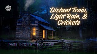 Distant Train, Light Rain & Crickets ⨀ Deep Sleep and Relaxation Sounds ⨀ 12 Hours