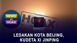 Hoax Ledakan Kota Beijing, Kudeta Xi Jinping - NEW OR HOAX