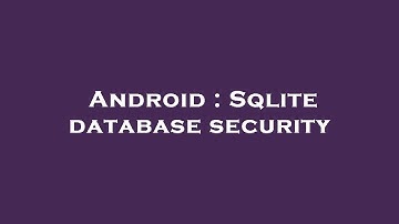 Android : Sqlite database security