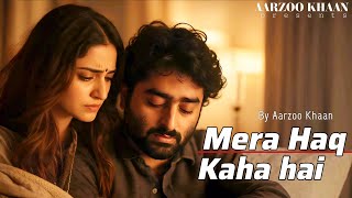 Mera Haq Kaha Hai  Emotional Hindi Sad Song  Aarzoo Khaan  New Song 2026  Arijit Singh Vibe