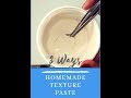 3 ways Homemade Texture paste recipe | texture paste for relief boards