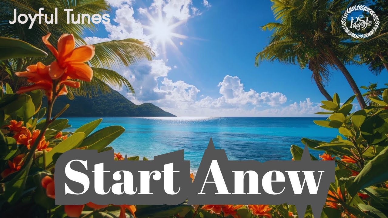 Start Anew | Just Feel | Just | Transformative Music | Tropical | RSJTM