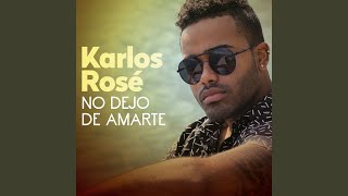 Video-Miniaturansicht von „Karlos Rosé - No Dejo De Amarte“