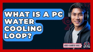 What Is A PC Water Cooling Loop? - Video Gamers Vault