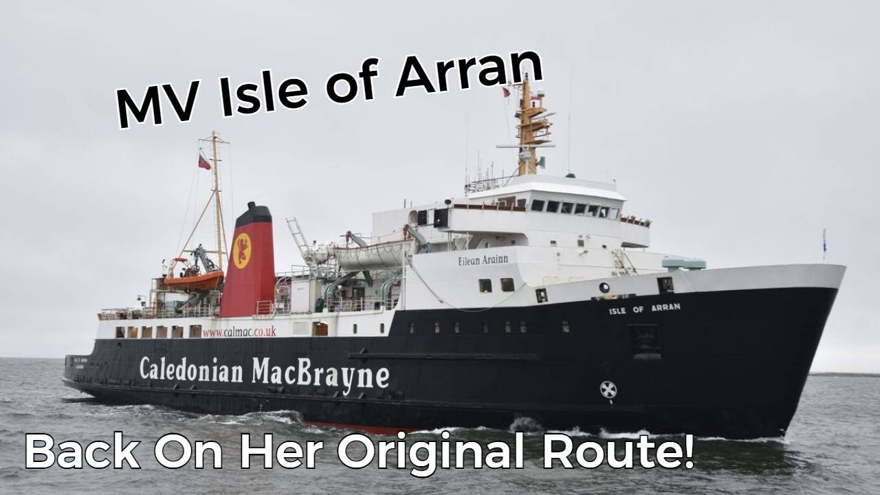MV Isle of Arran Back On Her Original Route! YouTube