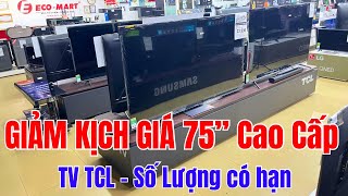 GIẢM KỊCH GIÁ TV 75 inch MiniLed của TCL - Số lượng có hạn