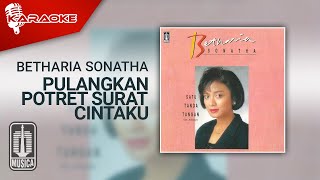 Betharia Sonatha - Pulangkan Potret Surat Cintaku ( Karaoke Video)