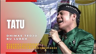 TATU - DHIMAS TEDJO Feat BU LURAH // SRGK CAMPURSARI PENDOPO KANG TEDJO 17 MEI 2022