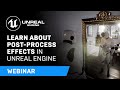 Learn About Post-Process Effects in Unreal Engine | Webinar