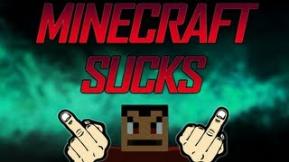 MINECRAFT SUCKS