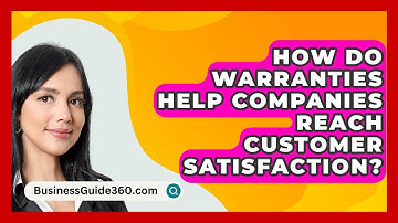 How Do Warranties Help Companies Reach Customer Satisfaction? - BusinessGuide360.com