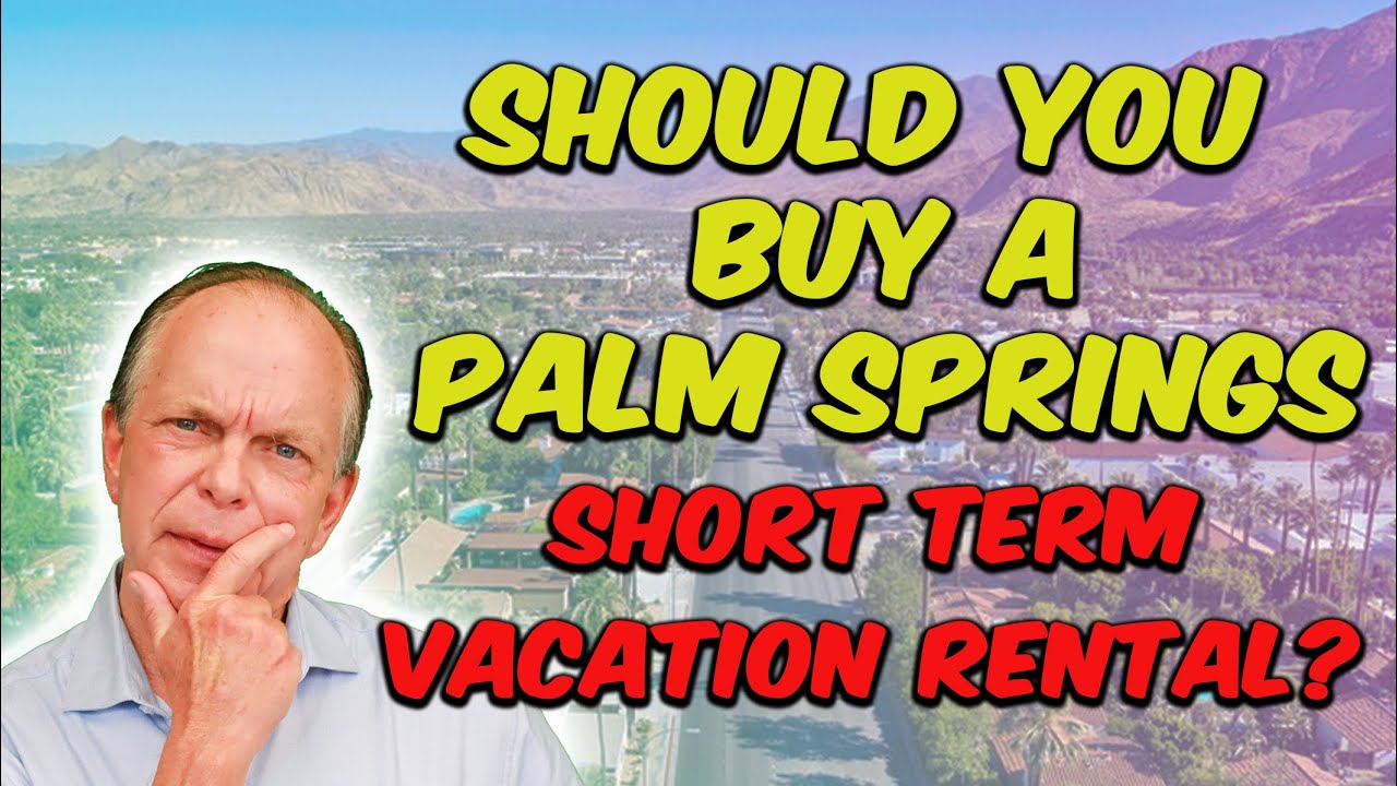 How To Buy a Short Term Vacation Rental in Palm Springs