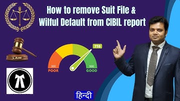How to remove suit file and wilful default from the CIBIL report
