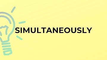 What is the meaning of the word SIMULTANEOUSLY?