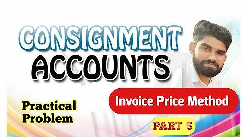 Consignment Accounts | Invoice Price Method- Practical Problem |Advanced Accounting| Dr. Nisamudheen