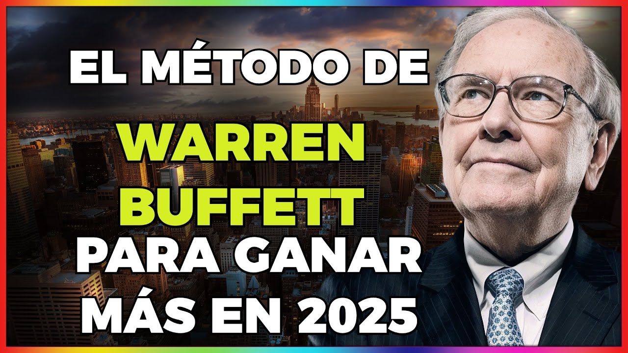 EL MÉTODO DE WARREN BUFFETT PARA GANAR MÁS EN 2025 - YouTube