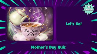 Mothers Day Quiz Trivia Quiz Tea Time Trivia