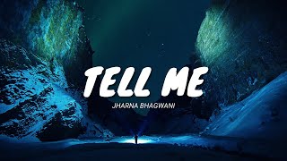 Tell Me - Jharna Bhagwani (Lyrics Video)