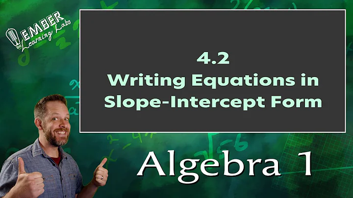 4-2 Writing Equations in Slope-Intercept Form | Algebra 1 | Ember Learning Labs