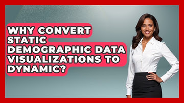 Why Convert Static Demographic Data Visualizations To Dynamic? - Demographic Data Answers