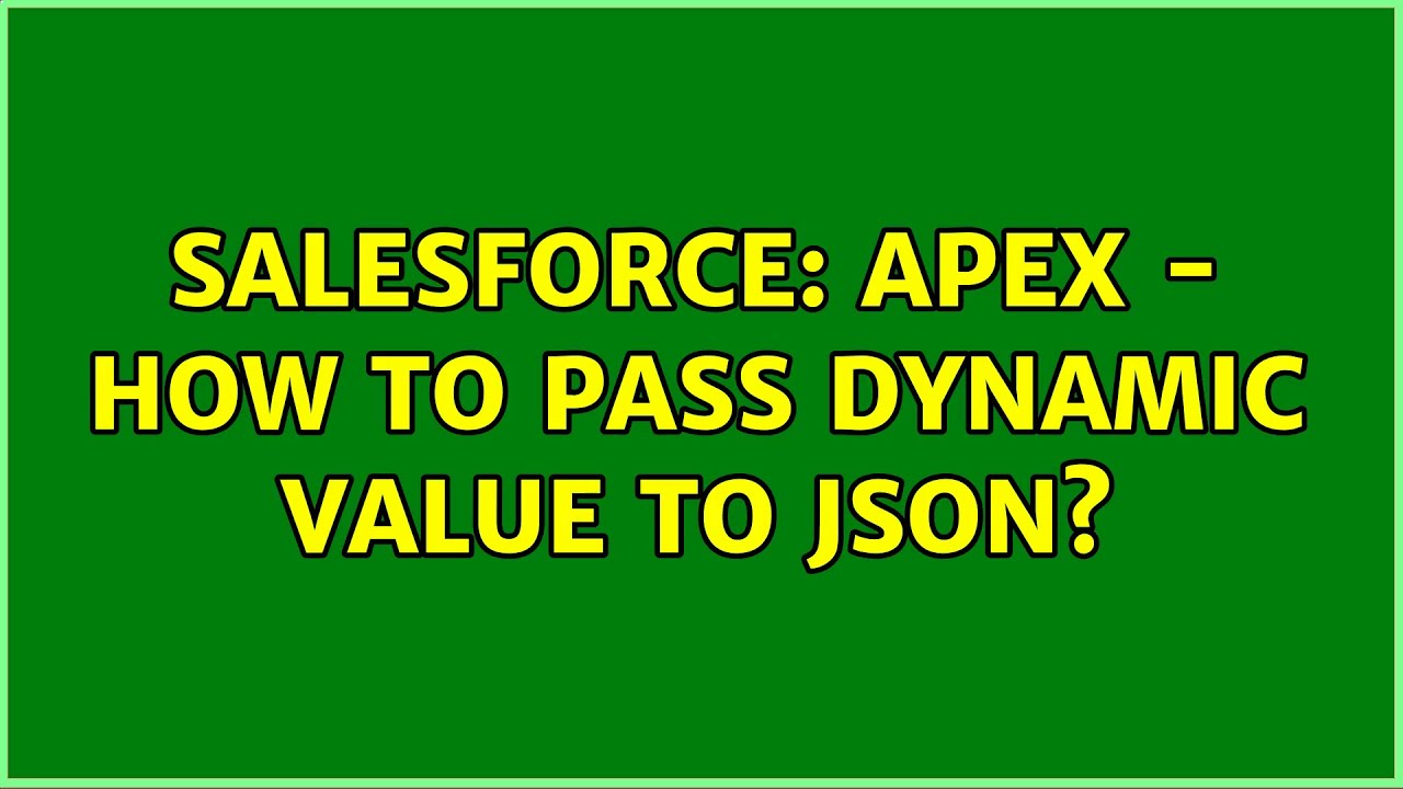 Salesforce: Apex - How To Pass Dynamic Value To Json? (2 Solutions!!)